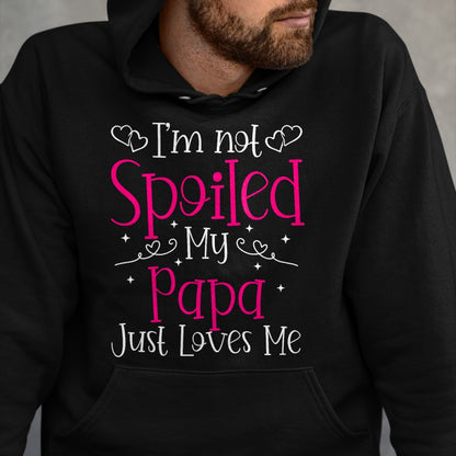 Best Wife Shirt, Wife and Husband Unisex T-Shirt/Hoodie/Sweatshirt HLT00 - I'm Not Spoiled My Papa Just Loves Me Funny Girls Daughter T-Shirt