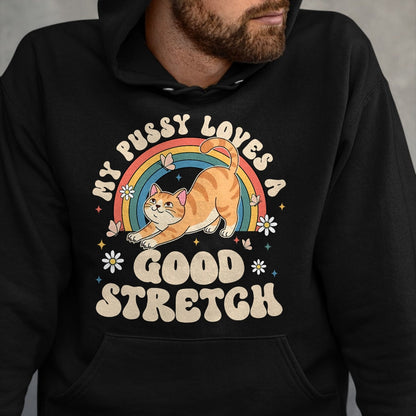 Cat Love Shirt, Funny Cat Lover Gift UnisexT-Shirt/Hoodie/Sweatshirt HLT00 - My Pussy Loves A Good Stretch Inappropriate Adult Humor Cat T-Shirt (1)