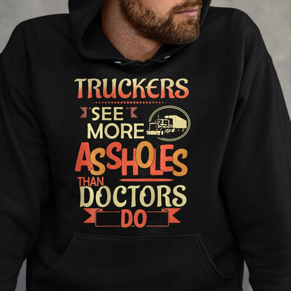 Best Truck Driver Life Shirt, Funny Trucker UnisexT-Shirt/Hoodie/Sweatshirt HLT00 - Truckers See More Assholes Than Doctors Do Semi Truck (Back) T-Shirt