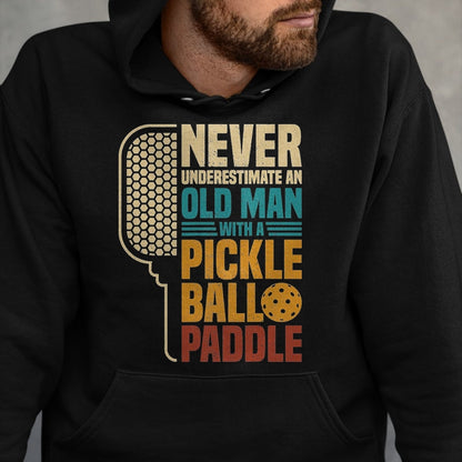 Funny Pickleball Shirt, Pickleball Lover Unisex T-Shirt/Hoodie/Sweatshirt HLT00 - Mens Never Underestimate an Old Man with A Pickleball Paddle T-Shirt, Men, Black, 3X-Large