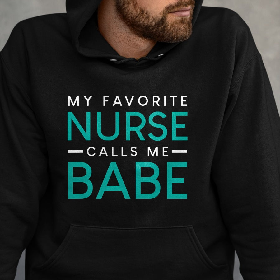 Funny Nurse Shirt, Nurse Unisex T-Shirt/Hoodie/Sweatshirt HLT00 - My Favorite Nurse Calls Me Babe nursing couple love tshirt T-Shirt