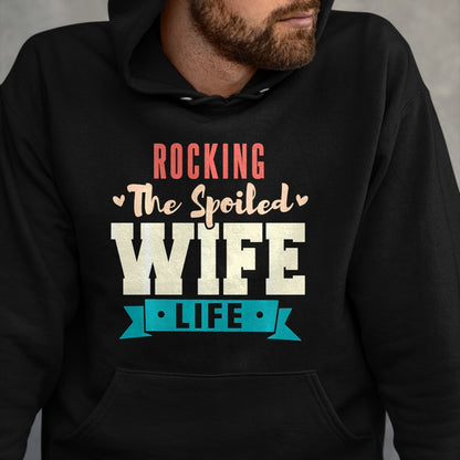 Best Wife Shirt, Wife and Husband Unisex T-Shirt/Hoodie/Sweatshirt HLT00 - Gift for wife T shirt, spoiled wife   Spoiled Wife Rocking The Spoiled Wife Life Long Sleeve T-Shirt