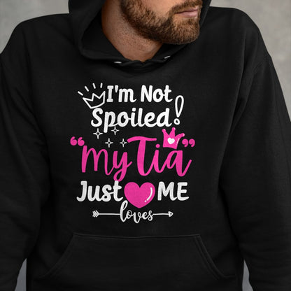 Best Wife Shirt, Wife and Husband Unisex T-Shirt/Hoodie/Sweatshirt HLT00 - I'm Not Spoiled My Tia Just Loves Me Aunt Team Kids Matching T-Shirt