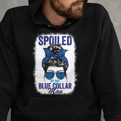 Best Wife Shirt, Wife and Husband Unisex T-Shirt/Hoodie/Sweatshirt HLT00 - Gift for wife T shirt, spoiled wife   Spoiled By My Blue Collar Man Messy Bun Blue-collar worker Lon