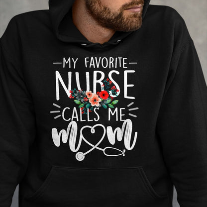 Funny Nurse Shirt, Nurse Unisex T-Shirt/Hoodie/Sweatshirt HLT00 - My Favorite Nurse Calls Me Mom Cute Flowers mothers day gift T-Shirt
