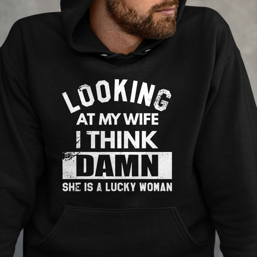 Best Wife Shirt, Wife and Husband Unisex T-Shirt/Hoodie/Sweatshirt HLT00 - Gift for wife T shirt, lucky wife   Looking At My Wife I Think Damn She Is A Lucky Woman T-Shirt (8)