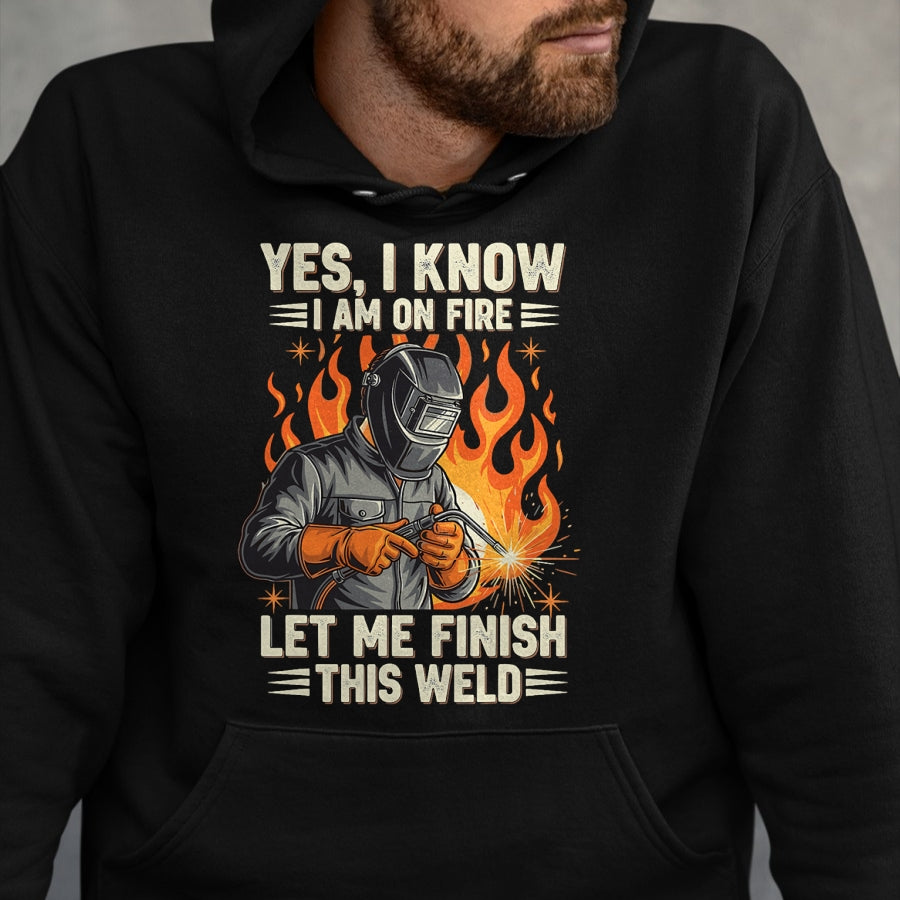 Best Mechanic Life Shirt, Funny Mechanic UnisexT-Shirt/Hoodie/Sweatshirt HLT00 - Funny Welder Welding Yes I Know I Am On Fire T-Shirt