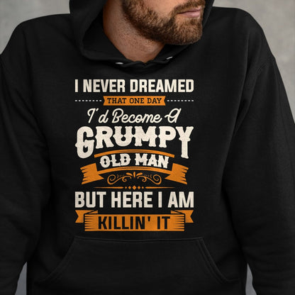 Best Grandpa Shirt, Proud Grandpa Unisex T-Shirt/Hoodie/Sweatshirt HLT00 - Mens I Never Dreamed That I'd Become A Grumpy Old Man Grandpa Short Sleeve T-Shirt