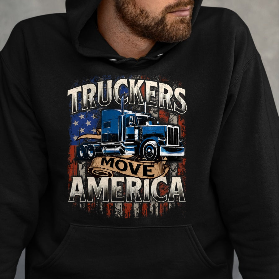 Best Truck Driver Life Shirt, Funny Trucker UnisexT-Shirt/Hoodie/Sweatshirt HLT00 - Truckers Move America - Semi Truck Driver Trucking Big Rig T-Shirt