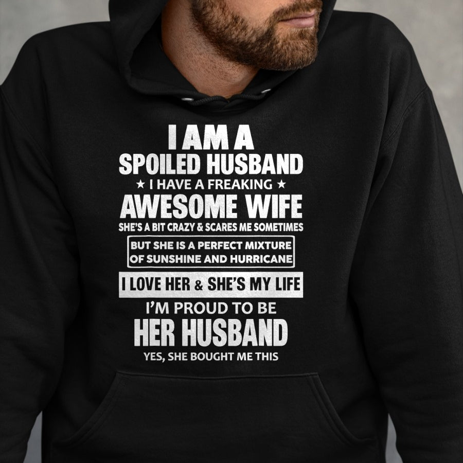 Best Wife Shirt, Wife and Husband Unisex T-Shirt/Hoodie/Sweatshirt HLT00 - I Am A Spoiled Husband I Have A Freaking Awesome Wife T-Shirt
