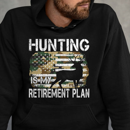Funny Hunting Shirt, Gift For Hunting Lover Unisex T-Shirt/Hoodie/Sweatshirt HLT00 - Hunting Is My Retirement Plan Deer Camo American USA Flag T-Shirt