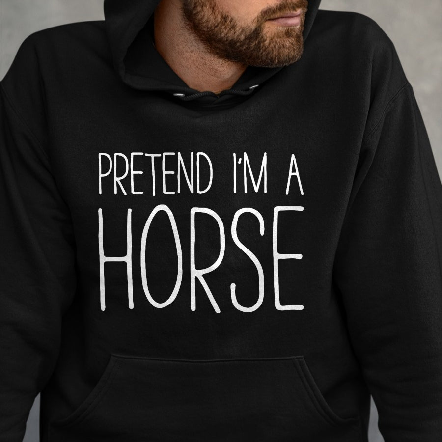 Best Horse Lover Shirt , Funny Horse UnisexT-Shirt/Hoodie/Sweatshirt HLT00 - Pretend I_m A Horse Shirt Adult Kids Men Women Costume T-Shirt