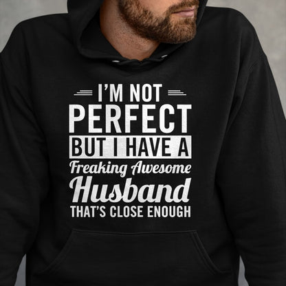Best Wife Shirt, Wife and Husband Unisex T-Shirt/Hoodie/Sweatshirt HLT00 - Womens I'm Not Perfect But I Have A Freaking Awesome Husband T-Shirt
