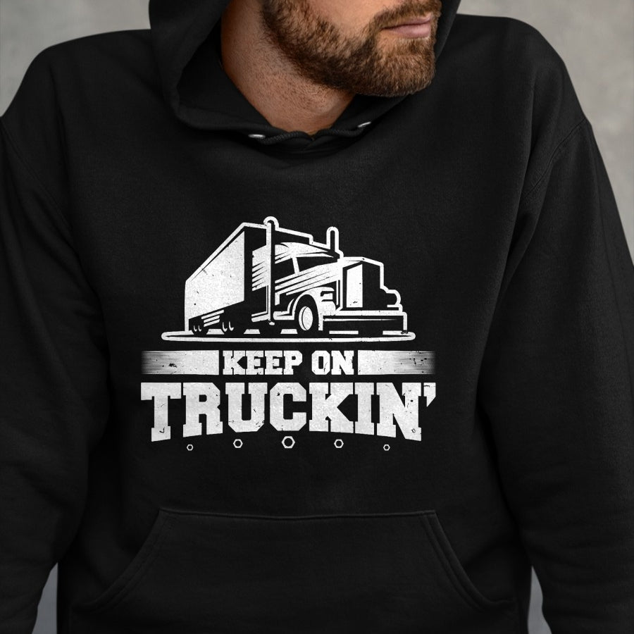 Best Truck Driver Life Shirt, Funny Trucker UnisexT-Shirt/Hoodie/Sweatshirt HLT00 - Trucker Truck Driver Keep On Truckin 18 Wheeler T-Shirt