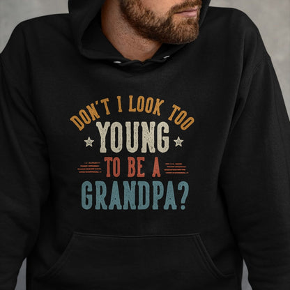 Best Grandpa Shirt, Proud Grandpa Unisex T-Shirt/Hoodie/Sweatshirt HLT00 - Don't I Look Too Young to Be A Grandpa Father's Day Papa T-Shirt (2)