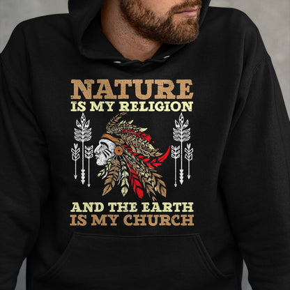 Native American T-Shirts, Vintage Native American Unisex T-Shirt/Hoodie/Sweatshirt HLT00 - Nature Is My Religion And The Earth Is My Church USA America