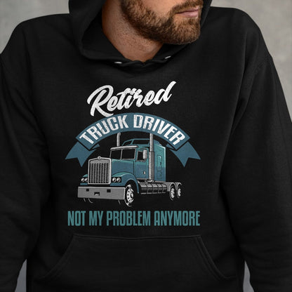 Best Truck Driver Life Shirt, Funny Trucker UnisexT-Shirt/Hoodie/Sweatshirt HLT00 - Truck Driver Retirement Shirt Funny Retired Trucker Gift T-Shirt