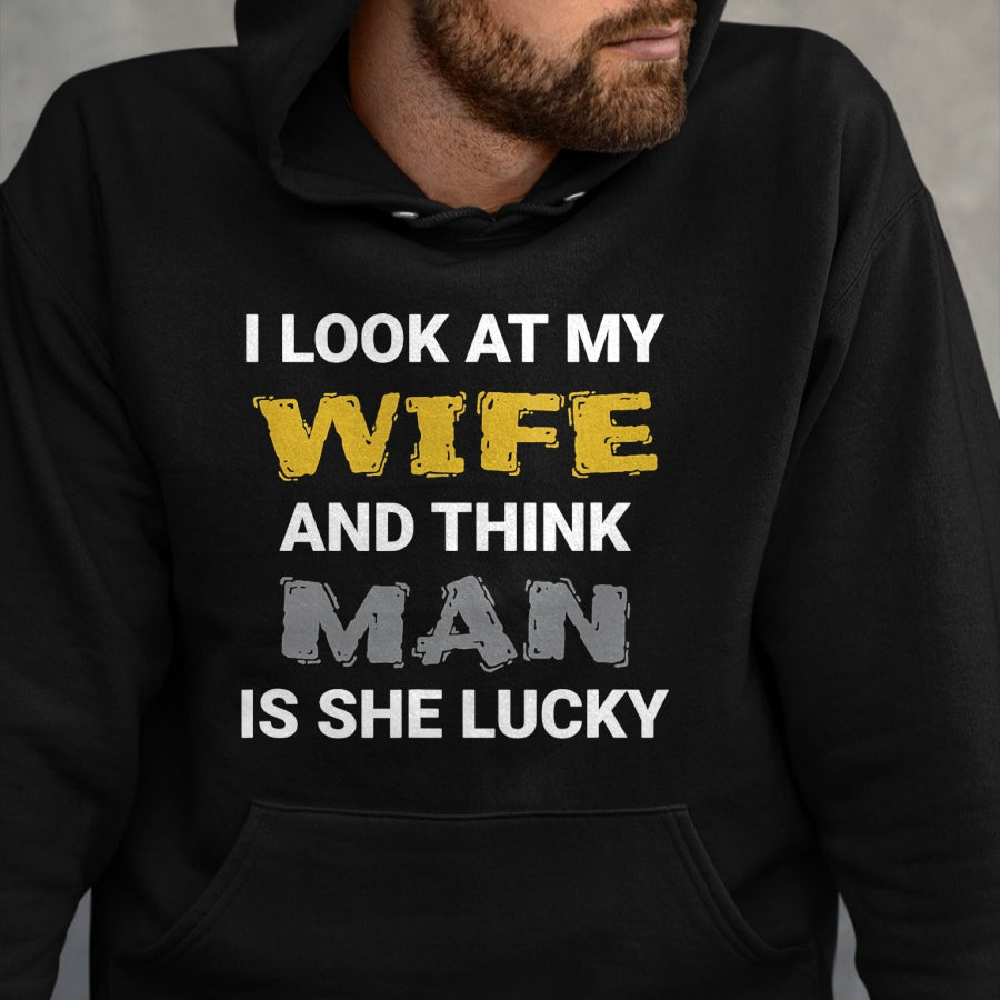 Best Wife Shirt, Wife and Husband Unisex T-Shirt/Hoodie/Sweatshirt HLT00 - Gift for wife T shirt, lucky wife   I Look At My Wife, Wife Is Lucky, Lucky Wife, Funny Wife T-Shirt