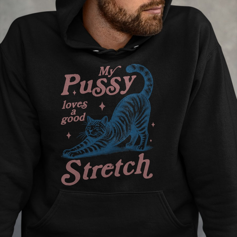 Cat Love Shirt, Funny Cat Lover Gift UnisexT-Shirt/Hoodie/Sweatshirt HLT00 - My Pussy Loves A Good Stretch Adult Humor Cat T-Shirt