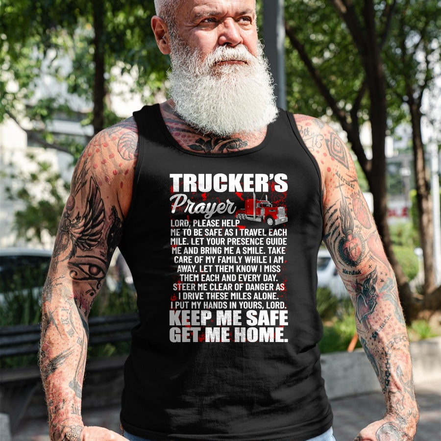 Best Truck Driver Life Shirt, Funny Trucker UnisexT-Shirt/Hoodie/Sweatshirt HLT00 - Truckers Prayer Keep Me Safe Get Me Home Semi Truck Driver T-Shirt