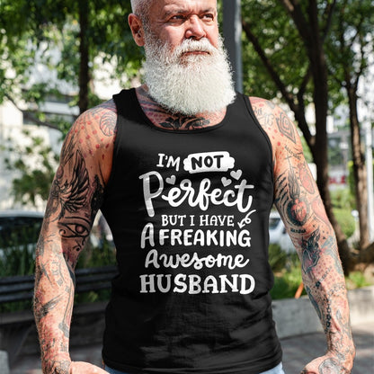 Best Wife Shirt, Wife and Husband Unisex T-Shirt/Hoodie/Sweatshirt HLT00 - I'm Not Perfect But I Have Freaking Awesome Husband Funny T-Shirt
