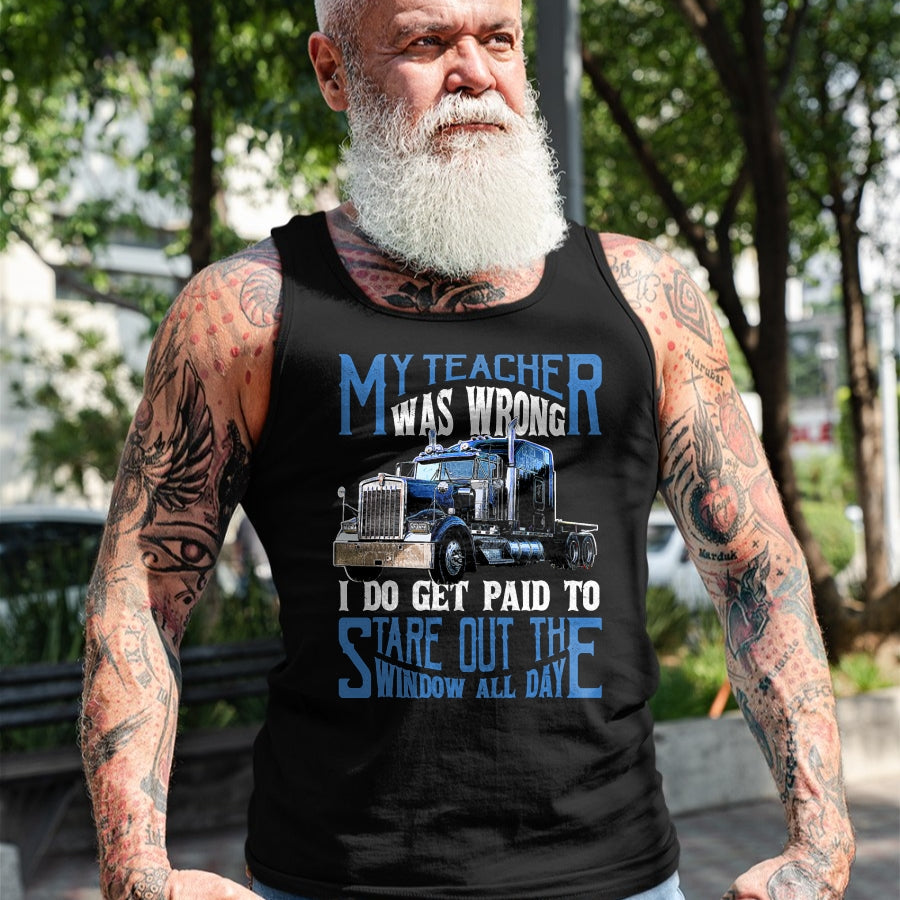 Best Truck Driver Life Shirt, Funny Trucker UnisexT-Shirt/Hoodie/Sweatshirt HLT00 - My Teacher was Wrong Trucker Gift Funny Truck Driver Men T-Shirt Small