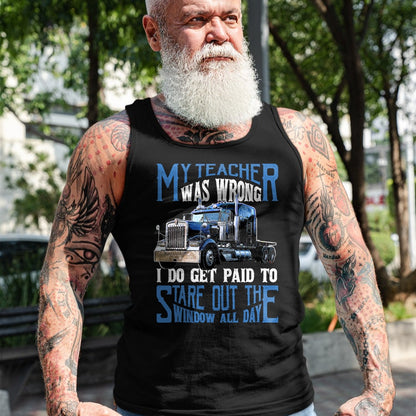 Best Truck Driver Life Shirt, Funny Trucker UnisexT-Shirt/Hoodie/Sweatshirt HLT00 - My Teacher was Wrong Trucker Gift Funny Truck Driver Men T-Shirt Small