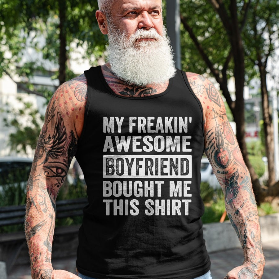 Best Wife Shirt, Wife and Husband Unisex T-Shirt/Hoodie/Sweatshirt HLT00 - My Freakin' Awesome Boyfriend Bought Me This Shirt - Family T-Shirt