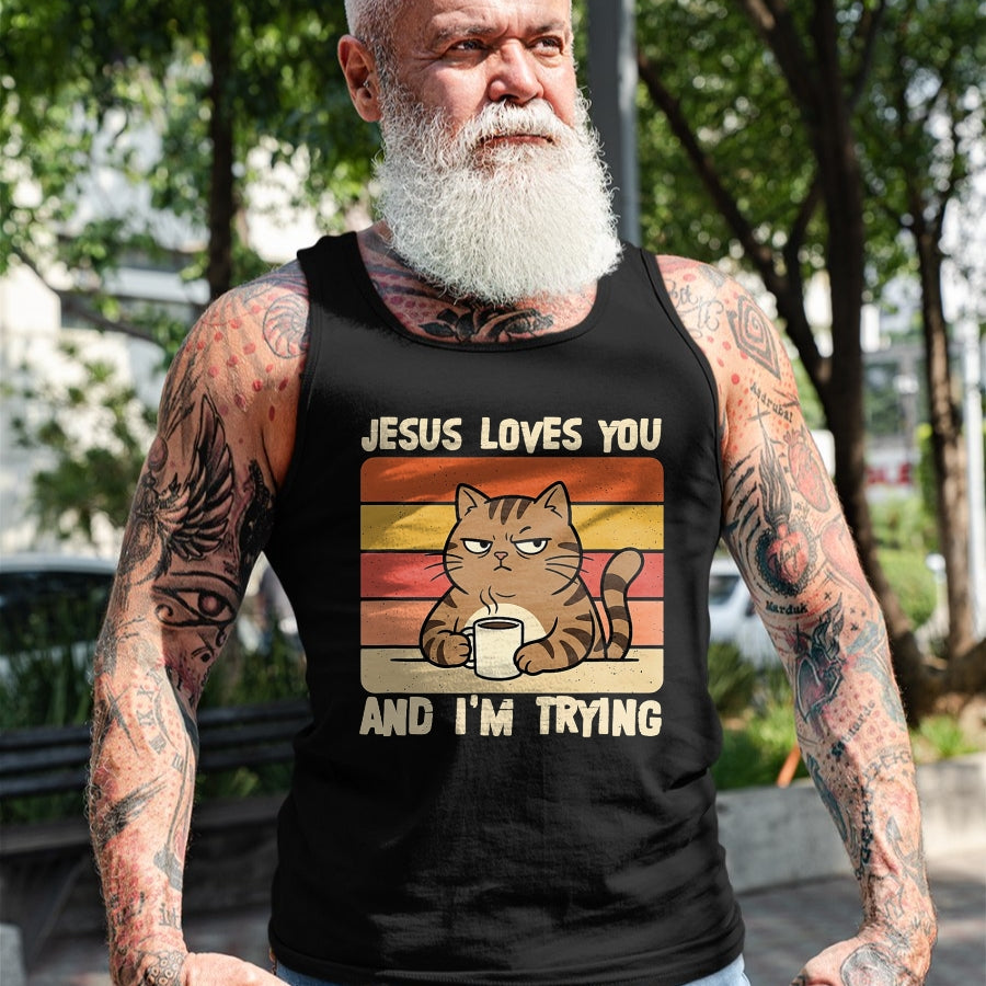 Cat Love Shirt, Funny Cat Lover Gift UnisexT-Shirt/Hoodie/Sweatshirt HLT00 - Jesus Loves You and I_m-Trying Funny Christian Cat Meme T-Shirt