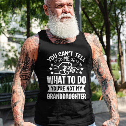 Best Grandma Shirt, Proud Grandma Unisex T-Shirt/Hoodie/Sweatshirt HLT00 - You can't Tell me what to do You're not my Granddaughter T-Shirt