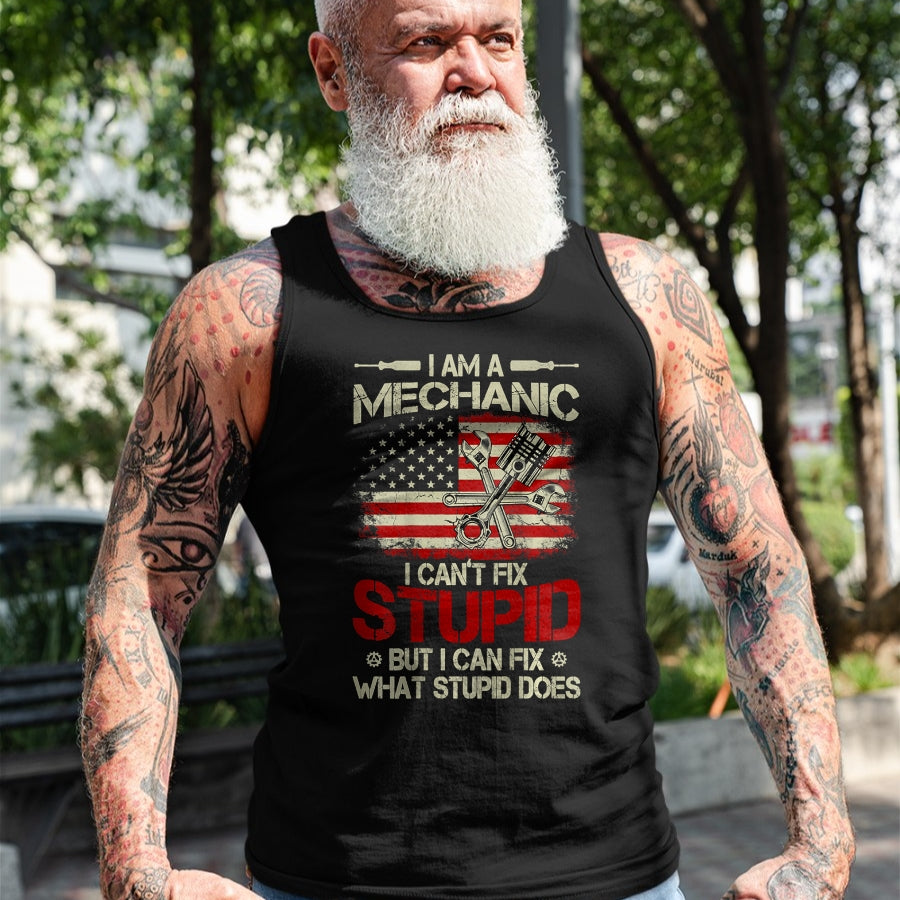 Best Mechanic Life Shirt, Funny Mechanic UnisexT-Shirt/Hoodie/Sweatshirt HLT00 - Vintage I'm A Mechanic I Can't Fix Stupid American Flag Back T-Shirt