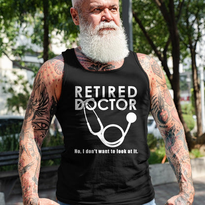 Best Doctor Shirt, Funny Doctor UnisexT-Shirt/Hoodie/Sweatshirt HLT00 - Funny Retired Doctor I Don’t Want To Look At It T-Shirt