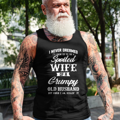 Best Wife Shirt, Wife and Husband Unisex T-Shirt/Hoodie/Sweatshirt HLT00 - Gift for wife T shirt, spoiled wife   I Never Dreamed I'd Grow Up To Be A Spoiled Wife Womens T-Shir