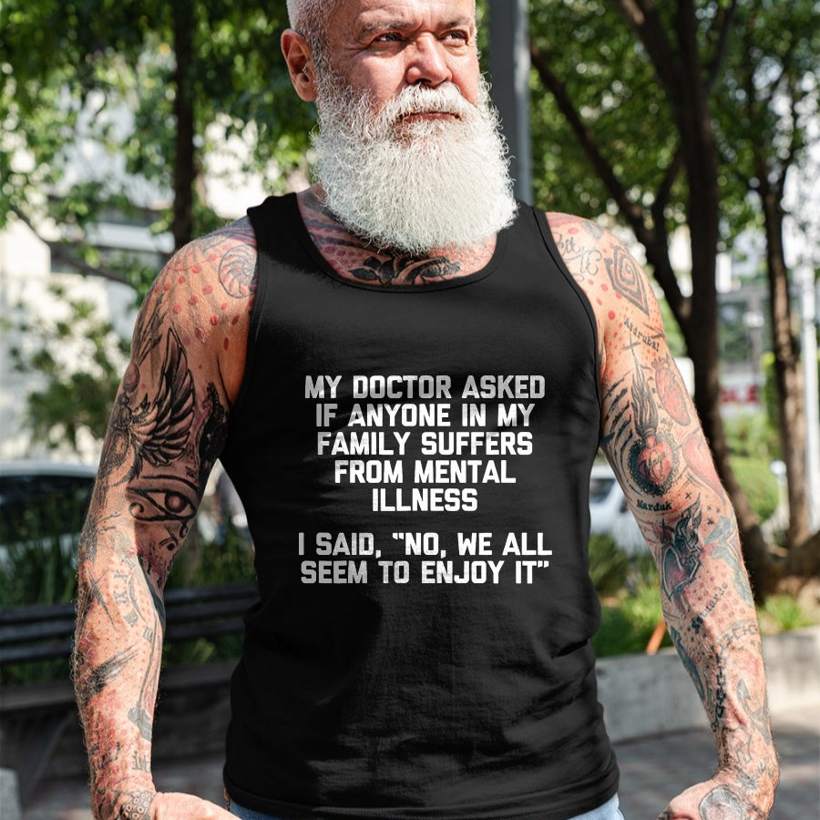 Best Doctor Shirt, Funny Doctor UnisexT-Shirt/Hoodie/Sweatshirt HLT00 - My Doctor Asked If Anyone in My Family Suffers T-Shirt