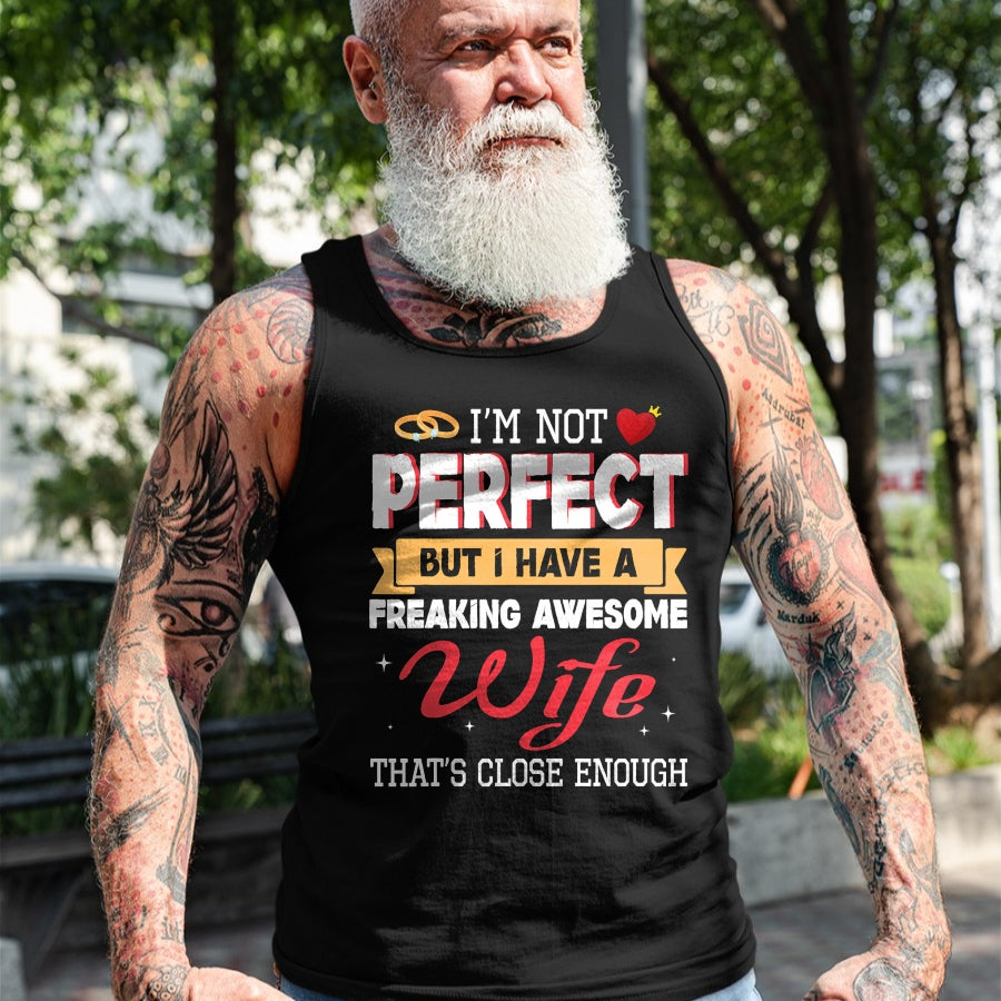 Best Wife Shirt, Wife and Husband Unisex T-Shirt/Hoodie/Sweatshirt HLT00 - I'm Not Perfect But I Have A Freaking Awesome Husband Enough T-Shirt