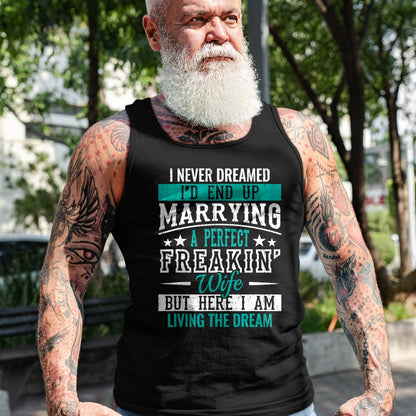 Best Wife Shirt, Wife and Husband Unisex T-Shirt/Hoodie/Sweatshirt HLT00 - Husband I Never Dreamed I'd End Up Marrying A Perfect Wife Short Sleeve T-Shirt