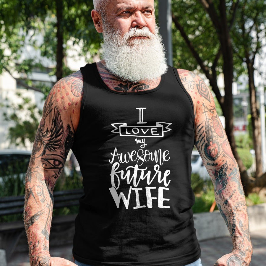 Best Wife Shirt, Wife and Husband Unisex T-Shirt/Hoodie/Sweatshirt HLT00 - I Love My Awesome Future Wife Husband To Be Gift Future Wife T-Shirt