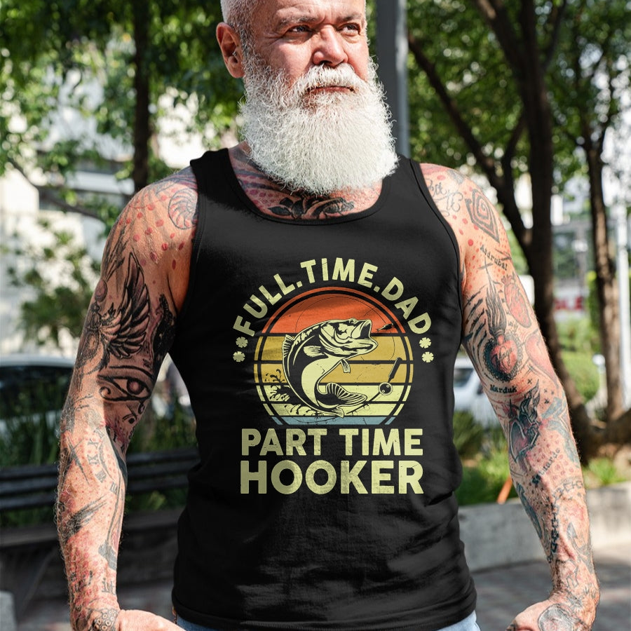 Gift for Dad Shirt, Funny Dad Unisex T-Shirt/Hoodie/Sweatshirt HLT00 – Funny Bass Fish Dad Part Time Hooker Father Day Gift Fishing T-Shirt