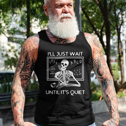 Best Teacher Shirt, Funny Teacher UnisexT-Shirt/Hoodie/Sweatshirt HLT00 - I'll Just Wait Until It's Quiet Funny Teacher Meme Skeleton T-Shirt