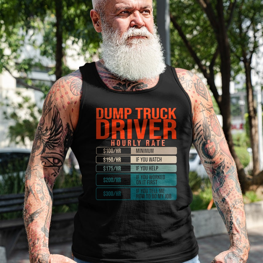 Best Truck Driver Life Shirt, Funny Trucker UnisexT-Shirt/Hoodie/Sweatshirt HLT00 - Dump Trucks Driver Hourly Rates, Dumptruck Daddy Gifts T-Shirt