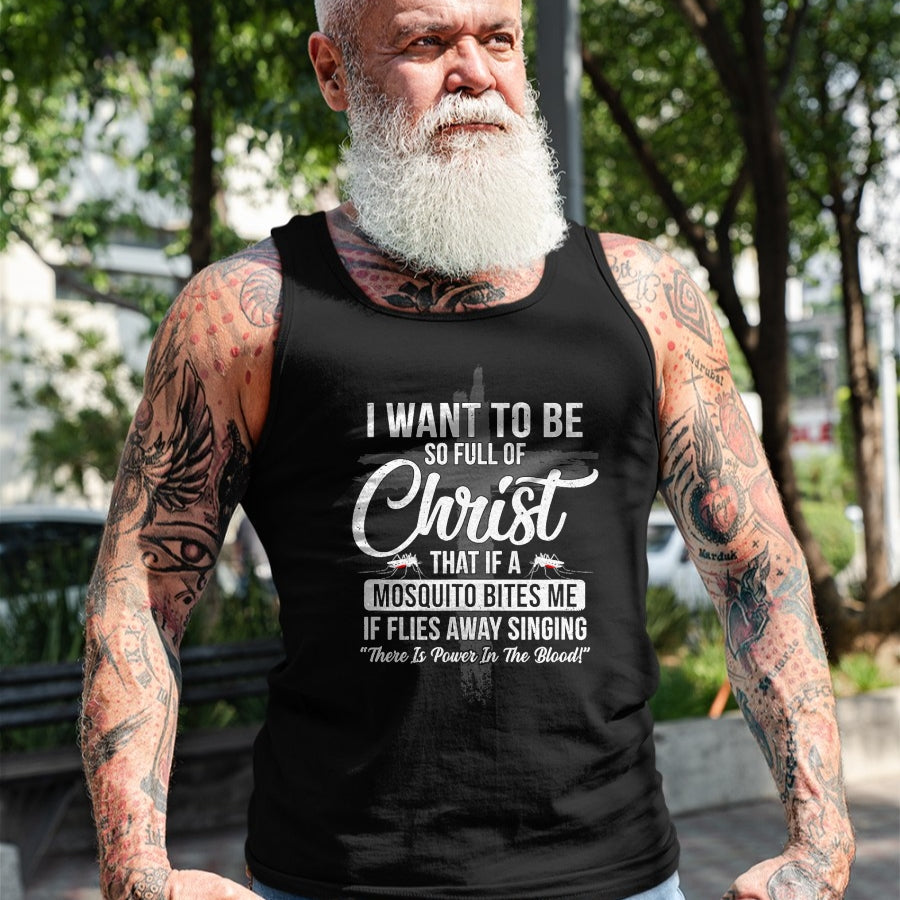 Christian Tee, Christian Faith Unisex T-Shirt/Hoodie/Sweatshirt HLT00 - I Want To Be So Full Of Christ Funny Mosquito Bites T-Shirt