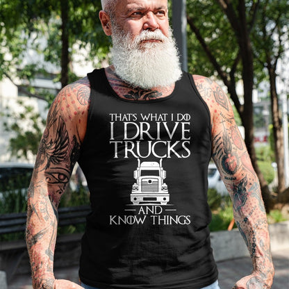 Best Truck Driver Life Shirt, Funny Trucker UnisexT-Shirt/Hoodie/Sweatshirt HLT00 - Thats What i do i Drive Trucks and Know Things Truck Driver T-Shirt
