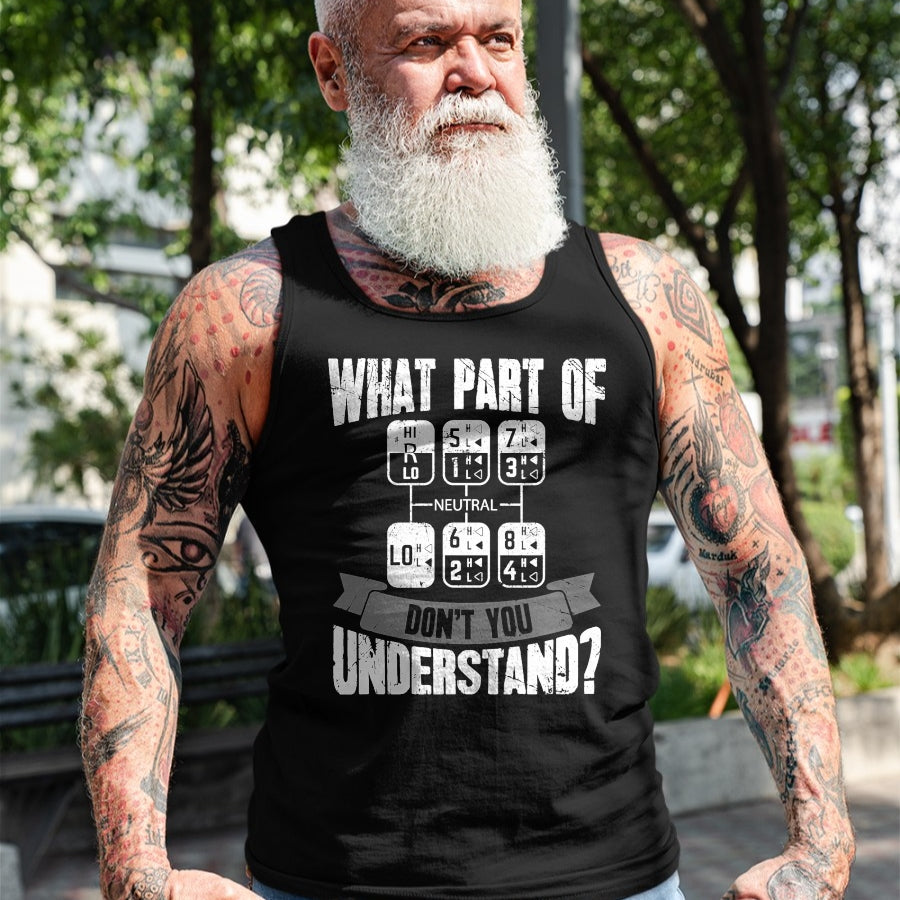 Best Truck Driver Life Shirt, Funny Trucker UnisexT-Shirt/Hoodie/Sweatshirt HLT00 - What Part of Don't You Understand Trucker Gift Truck Driver T-Shirt Small
