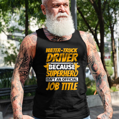 Best Truck Driver Life Shirt, Funny Trucker UnisexT-Shirt/Hoodie/Sweatshirt HLT00 - WATER-TRUCK DRIVER Funny Humor Gift T-Shirt