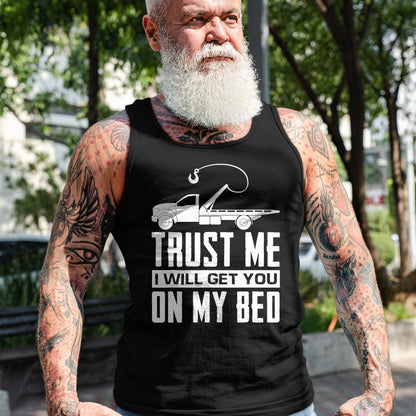 Best Truck Driver Life Shirt, Funny Trucker UnisexT-Shirt/Hoodie/Sweatshirt HLT00 - Trust Me I Will Get You On My Bed Funny Tow Truck Driver T-Shirt