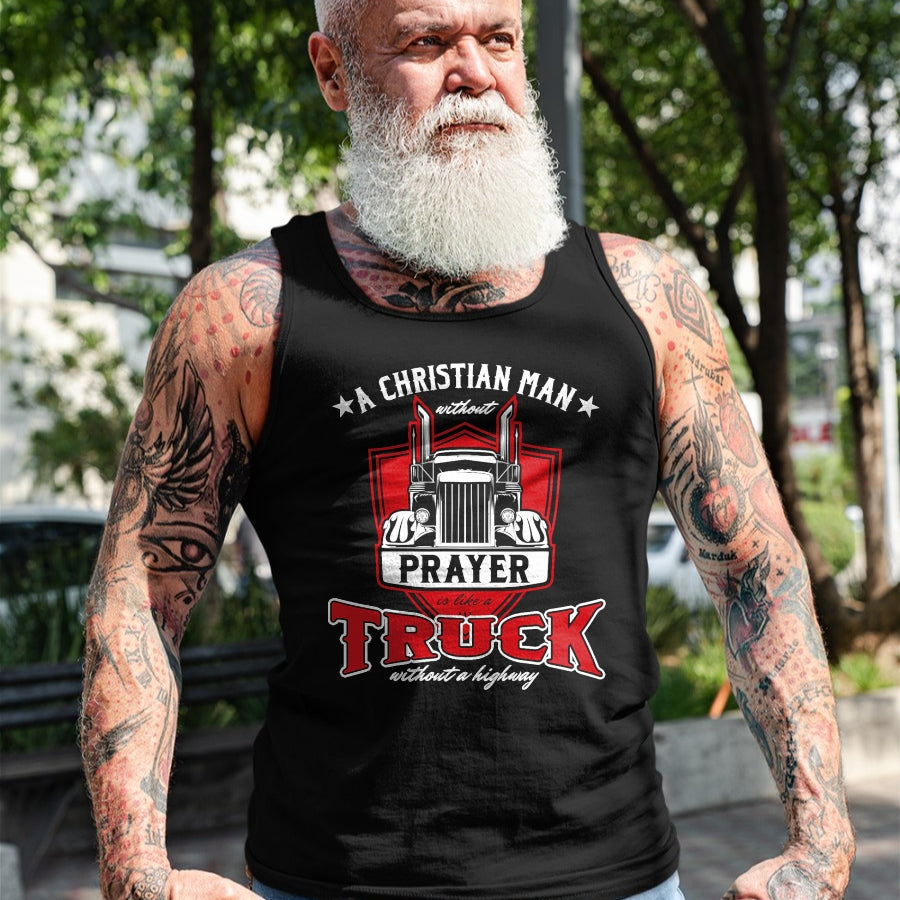 Best Truck Driver Life Shirt, Funny Trucker UnisexT-Shirt/Hoodie/Sweatshirt HLT00 - Religious Truck Driver Trucker Christian Man Without Prayer T-Shirt