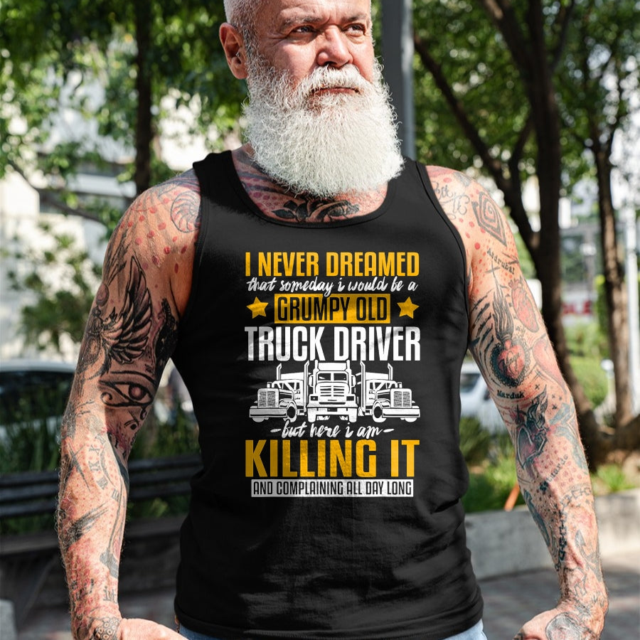 Best Truck Driver Life Shirt, Funny Trucker UnisexT-Shirt/Hoodie/Sweatshirt HLT00 - Funny I Never Dreamed that Someday Trucker Truck Driver Gift T-Shirt