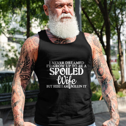 Best Wife Shirt, Wife and Husband Unisex T-Shirt/Hoodie/Sweatshirt HLT00 - Gift for wife T shirt, spoiled wife   i never dreamed i'd grow up to be a spoiled wife Pullover Hood (3)