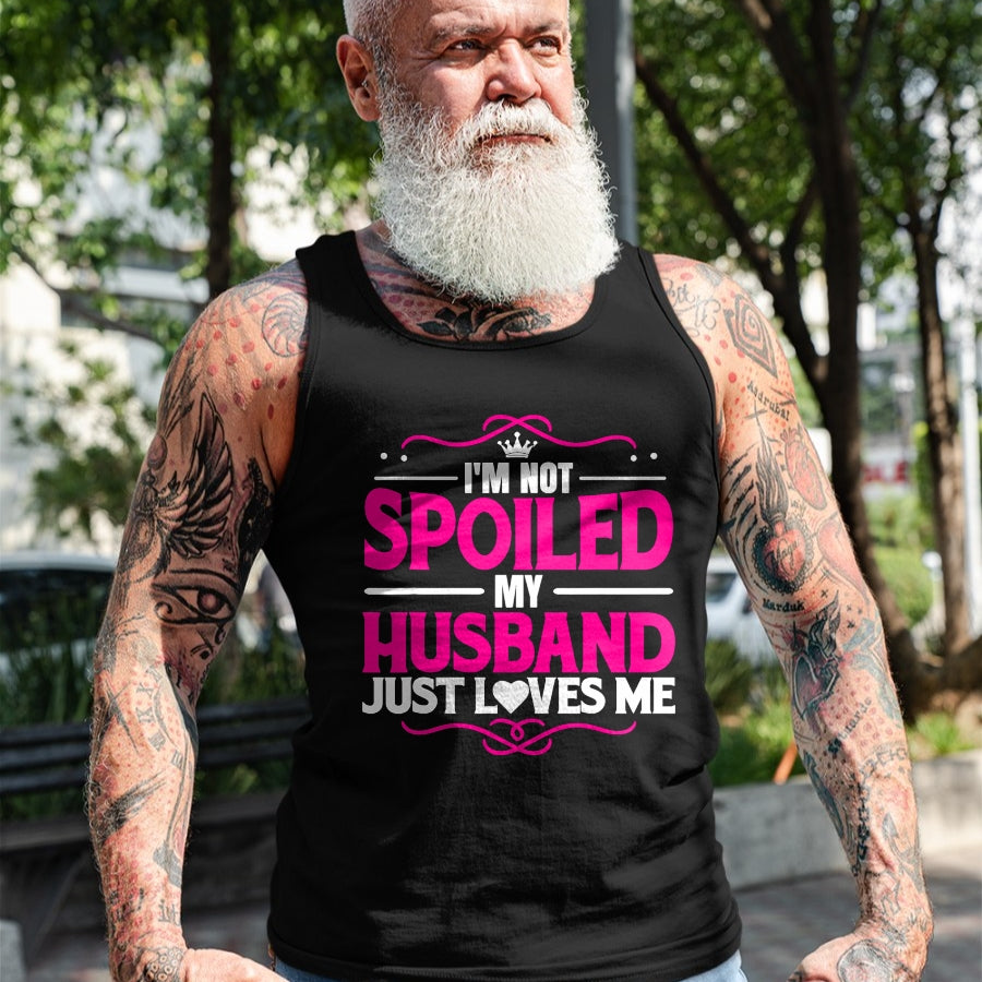 Best Wife Shirt, Wife and Husband Unisex T-Shirt/Hoodie/Sweatshirt HLT00 - Gift for wife T shirt, spoiled wife   Spoiled Wife I'm Not Spoiled My Husband Just Loves Me Women T- (1)