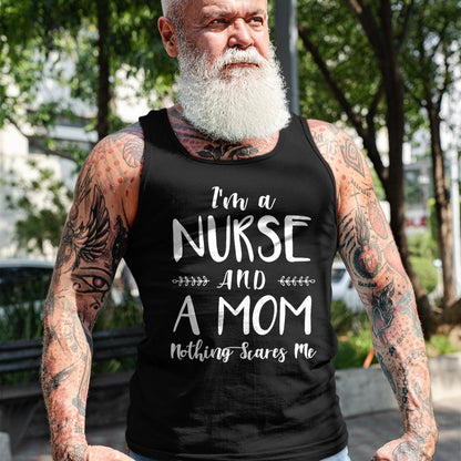 Funny Nurse Shirt, Nurse Unisex T-Shirt/Hoodie/Sweatshirt HLT00 - Funny Nursing Shirt I'm A Nurse and A Mom Nothings Scares Me T-Shirt (1)